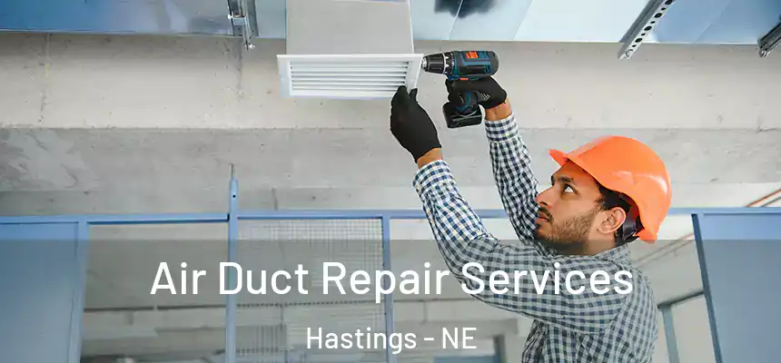Air Duct Repair Services Hastings - NE