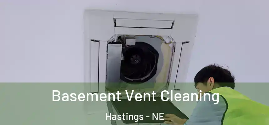  Basement Vent Cleaning Hastings - NE