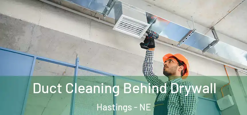  Duct Cleaning Behind Drywall Hastings - NE