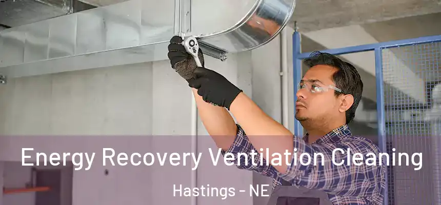Energy Recovery Ventilation Cleaning Hastings - NE