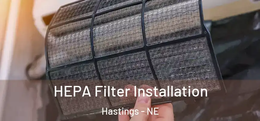 HEPA Filter Installation Hastings - NE