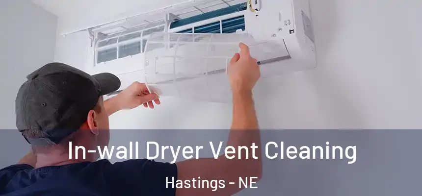  In-wall Dryer Vent Cleaning Hastings - NE