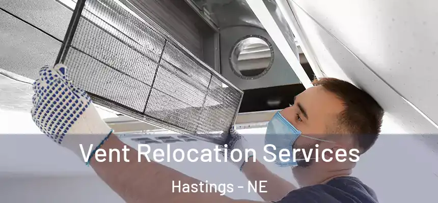 Vent Relocation Services Hastings - NE