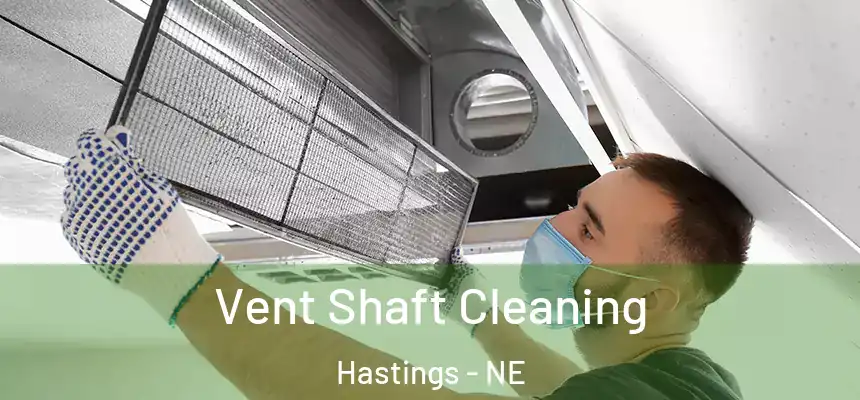 Vent Shaft Cleaning Hastings - NE